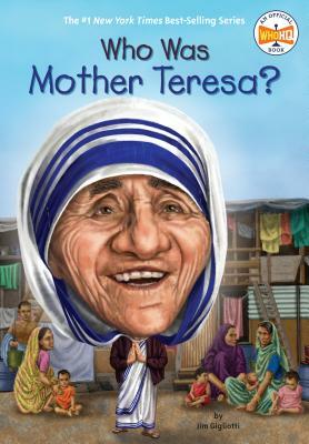 Who Was Mother Teresa? by Jim Gigliotti, Who HQ