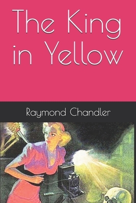 The King in Yellow by Raymond Chandler