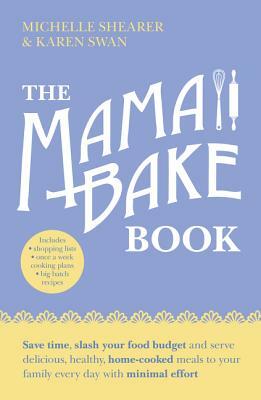 The Mamabake Book by Michelle Shearer, Karen Swan