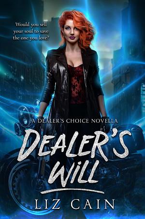 Dealer's Will: An Urban Fantasy Novella by Liz Cain