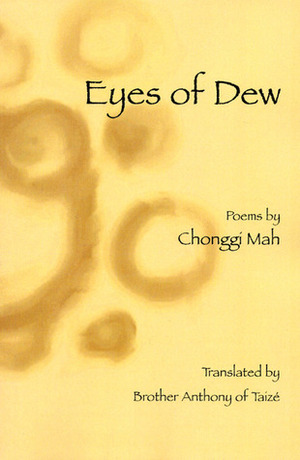 Eyes of Dew: Selected Poems of Chonggi Mah by Chonggi Mah