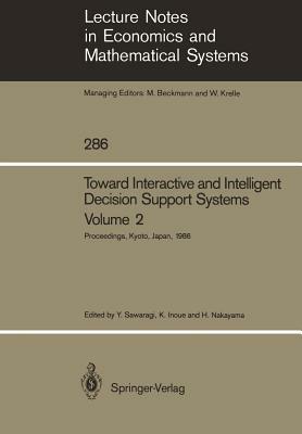 Toward Interactive and Intelligent Decision Support Systems: Volume 2 Proceedings of the Seventh International Conference on Multiple Criteria Decisio by 