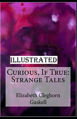 Curious, If True: Strange Tales Illustrated by Elizabeth Gaskell