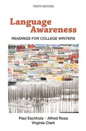 Language Awareness: Readings for College Writers by Virginia Clark, Paul Eschholz, Alfred Rosa