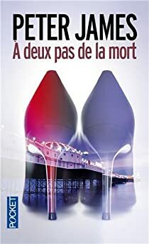 À deux pas de la mort by Peter James