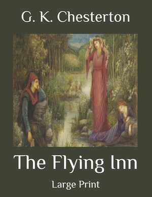 The Flying Inn: Large Print by G.K. Chesterton