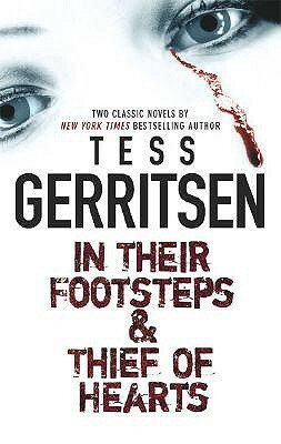 In Their Footsteps / Thief Of Hearts by Tess Gerritsen