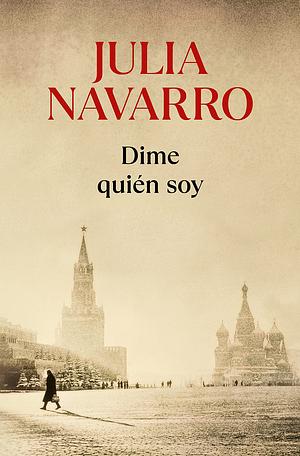 Dime quién soy   by Julia Navarro