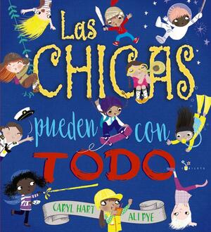 Las chicas pueden con todo / Girls Can Do Anything by Caryl Hart