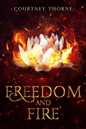 Freedom and Fire by Courtney Thorne