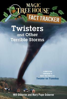 Twisters and Other Terrible Storms: A Nonfiction Companion to Magic Tree House #23: Twister on Tuesday by Mary Pope Osborne