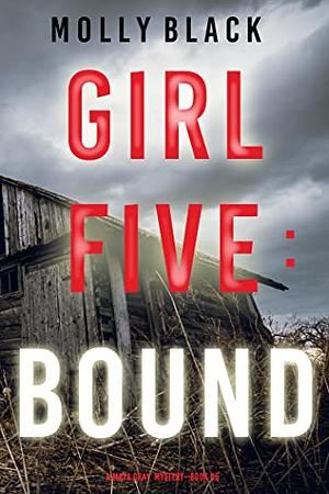 Girl Five: Bound by Molly Black