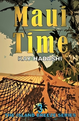 Maui Time by Kay Hadashi