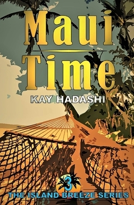 Maui Time by Kay Hadashi