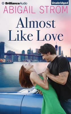 Almost Like Love by Abigail Strom