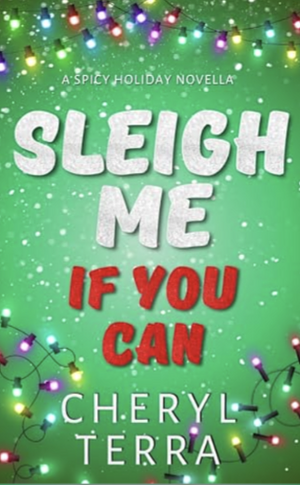 Sleigh Me If You Can by Cheryl Terra