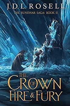 The Crown of Fire & Fury by J.D.L. Rosell