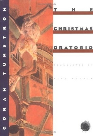 The Christmas Oratorio by Paul Hoover, Göran Tunström