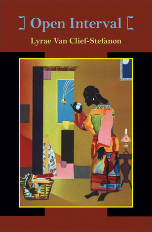 Open Interval by Lyrae Van Clief-Stefanon