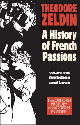 France, 1848-1945: Ambition and Love by Theodore Zeldin