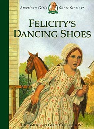 Felicity's Dancing Shoes by Susan McAliley, Dan Andreasen, Valerie Tripp