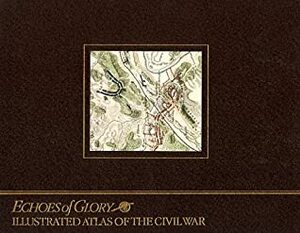 Illustrated Atlas Of The Civil War by Time-Life Books