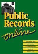 Public Records Online: The National Guide to Private and Government Online Sources of Public Records by Michael L. Sankey, Carl R. Ernst