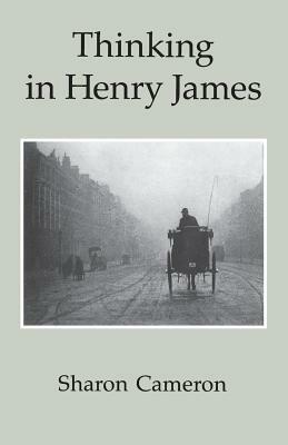 Thinking in Henry James by Sharon Cameron
