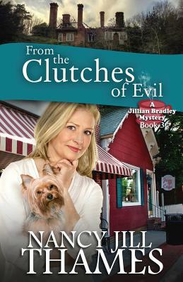 From the Clutches of Evil: A Jillian Bradley Mystery by Nancy Jill Thames