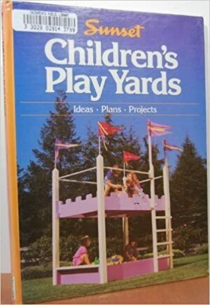 Children's Play Yard by Sunset Magazines &amp; Books