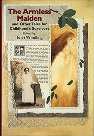 The Armless Maiden And Other Tales For Childhood's Survivors by Terri Windling
