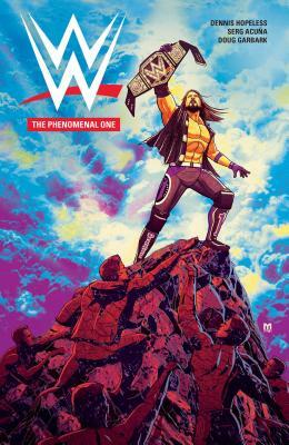 Wwe: The Phenomenal One, Volume 6 by Dennis Hopeless