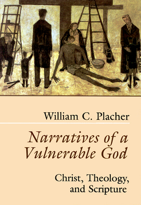 Narratives of a Vulnerable God by William C. Placher