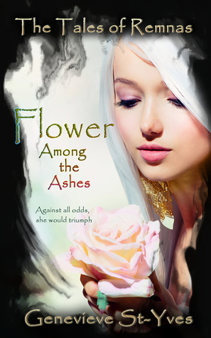 Flower Among the Ashes by Genevieve St-Yves