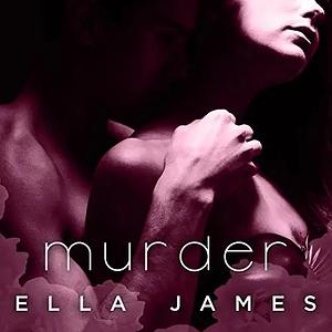 Murder by Ella James