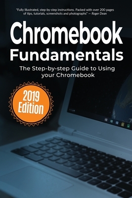 Chromebook Fundamentals: The Step-by-step Guide to Using Chromebook by Kevin Wilson