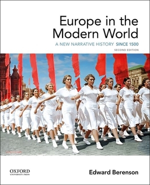 Europe in the Modern World: A New Narrative History by Edward Berenson