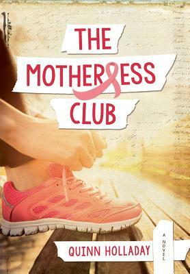 The Motherless Club by Quinn Holladay