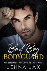 Bad Boy Bodyguard: An Enemies to Lovers Romance by Jenna Jax