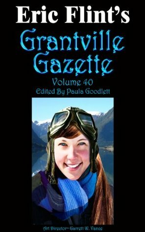 Grantville Gazette, Volume 40 by Thomas Richardson, Paula Goodlett, Eric Flint