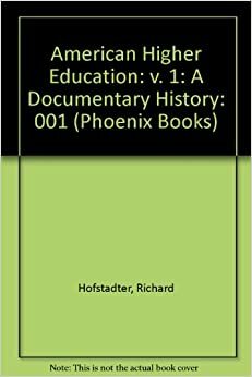 American Higher Education: A Documentary History by Richard Hofstadter