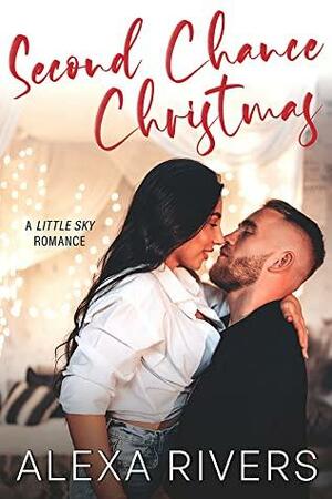 Second Chance Christmas: A Small Town Romance by Alexa Rivers