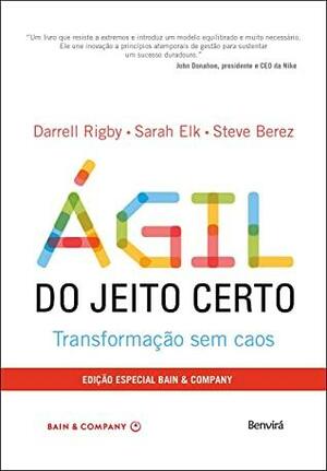 Ágil do Jeito Certo - Ed. Especial BAIN by Steve Berez, Sarah Elk, Darrell Rigby
