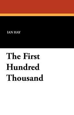 The First Hundred Thousand by Ian Hay