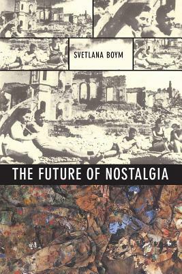 The Future of Nostalgia by Svetlana Boym