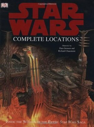 Star Wars Complete Locations by Kerrie Dougherty, James Luceno, Kristin Lund, Hans Jenssen, Richard Chasemore, Simon Beecroft