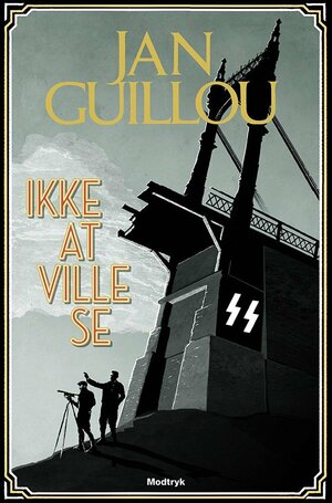 Ikke at ville se by Jan Guillou