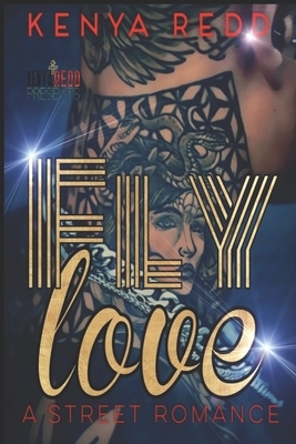 Fly Love: An Urban Romance Standalone by Kenya Redd