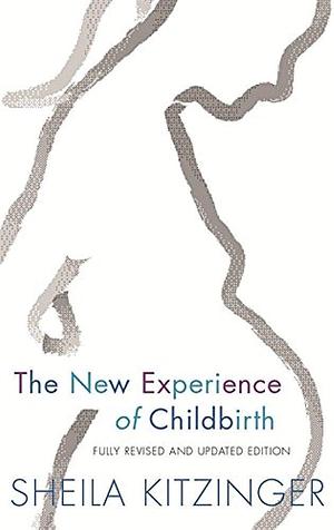 The New Experience of Childbirth by Sheila Kitzinger