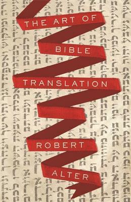 The Art of Bible Translation by Robert Alter